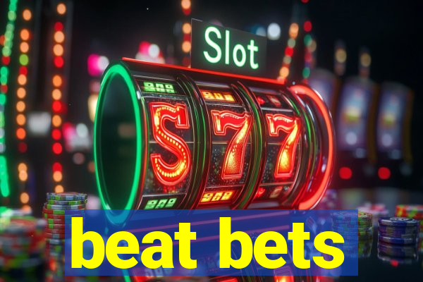 beat bets