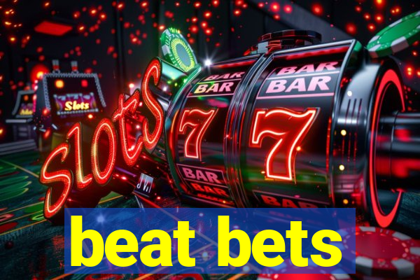 beat bets