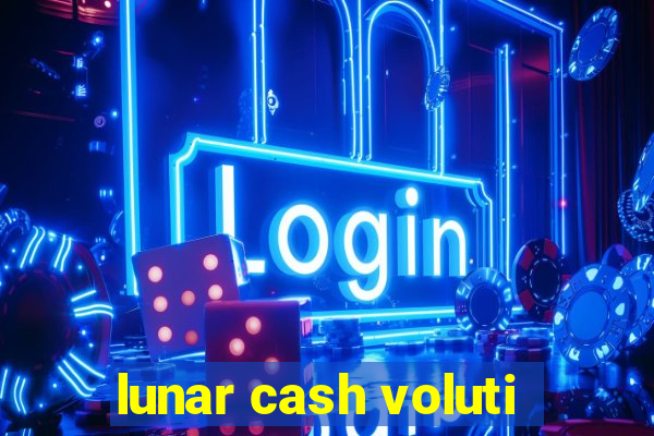 lunar cash voluti