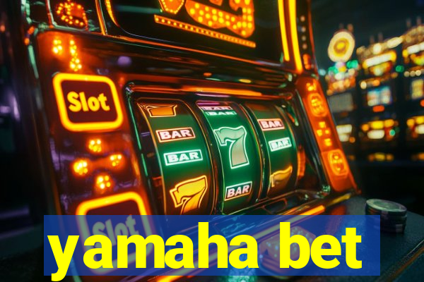 yamaha bet