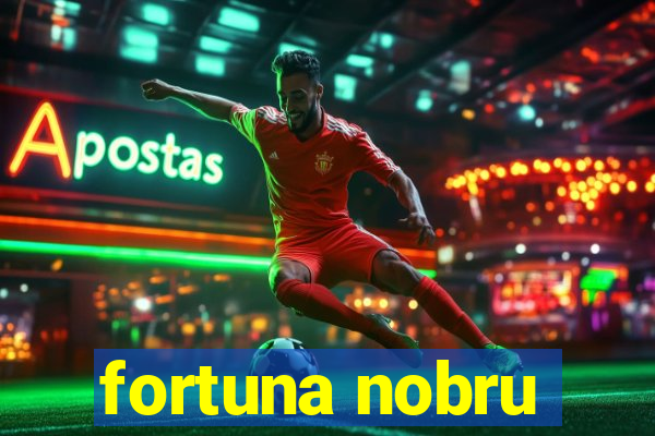 fortuna nobru