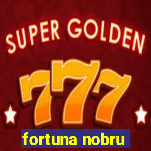 fortuna nobru