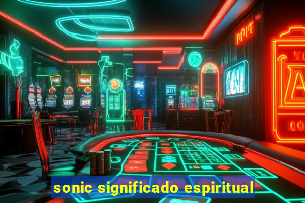 sonic significado espiritual