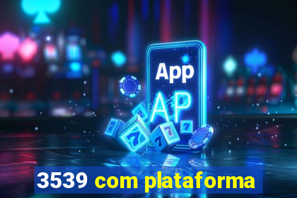 3539 com plataforma