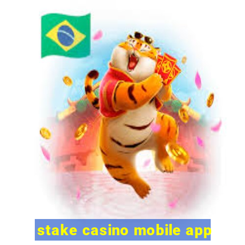 stake casino mobile app