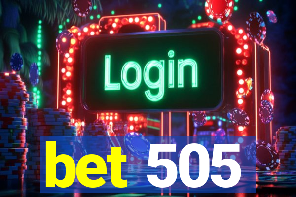 bet 505