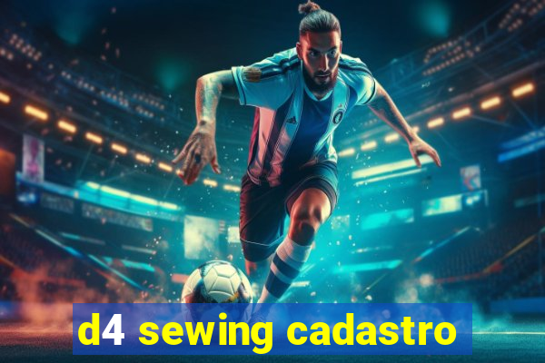 d4 sewing cadastro