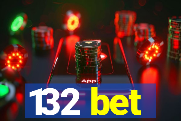 132 bet