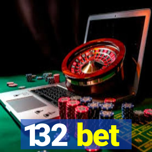 132 bet