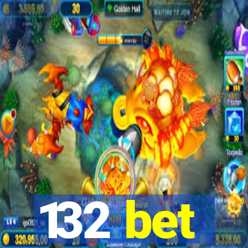 132 bet