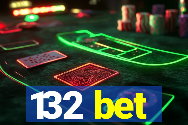 132 bet