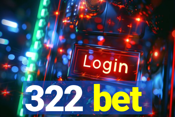 322 bet