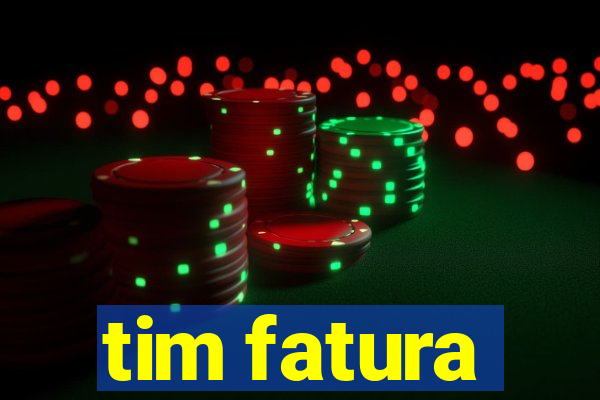 tim fatura