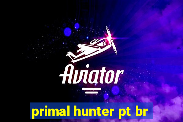 primal hunter pt br