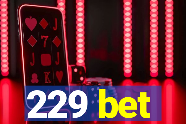 229 bet