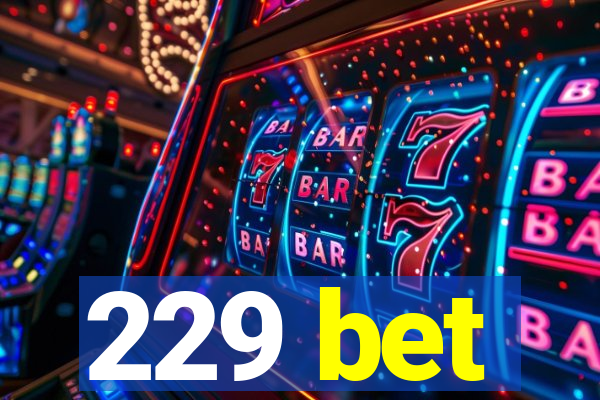 229 bet