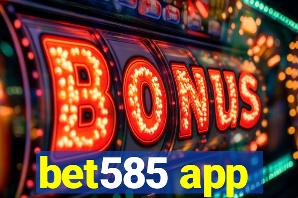 bet585 app