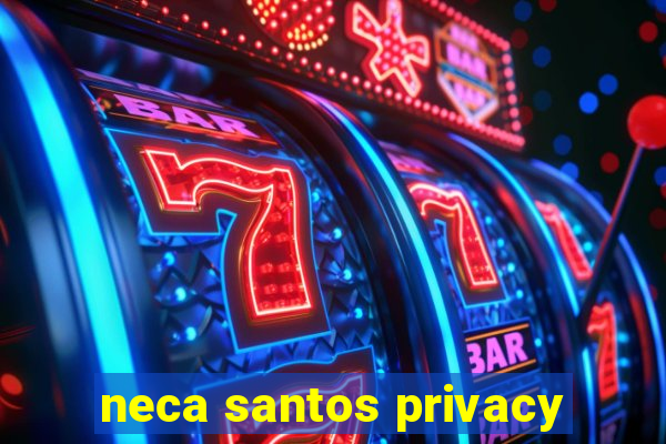 neca santos privacy