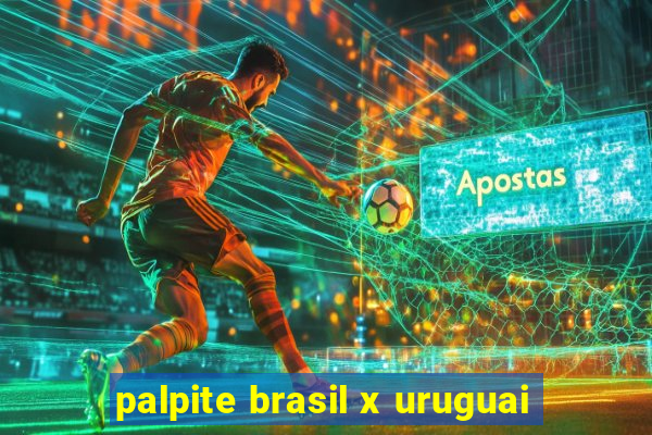 palpite brasil x uruguai