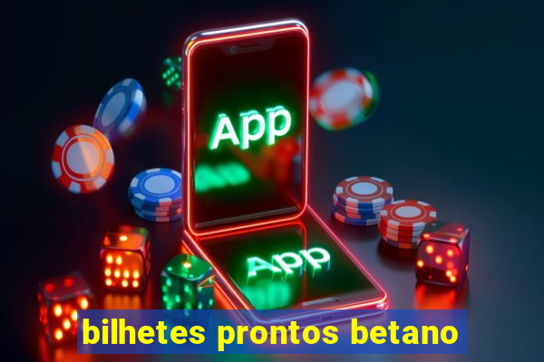 bilhetes prontos betano