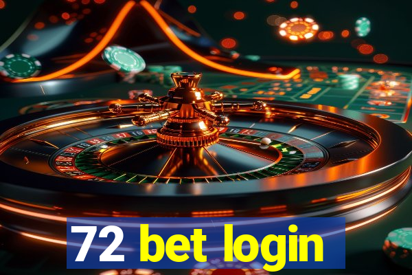 72 bet login