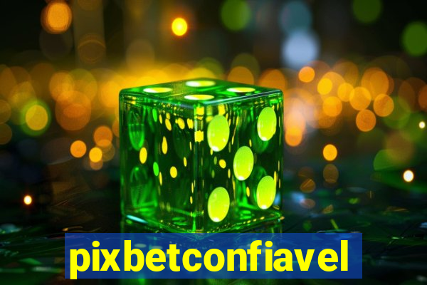 pixbetconfiavel