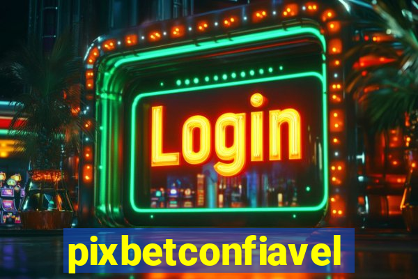 pixbetconfiavel