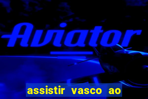 assistir vasco ao vivo futemax