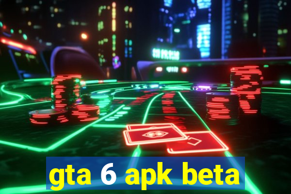 gta 6 apk beta