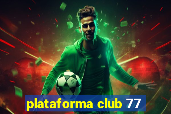 plataforma club 77