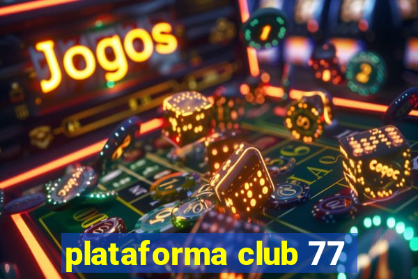 plataforma club 77