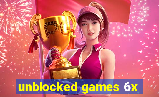 unblocked games 6x