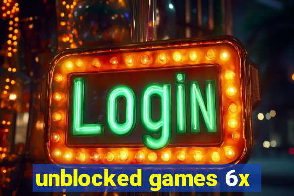 unblocked games 6x