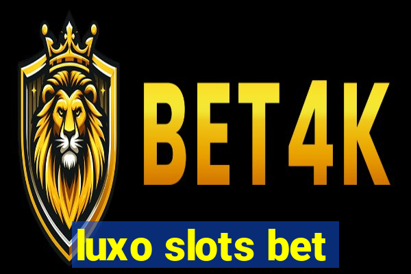 luxo slots bet