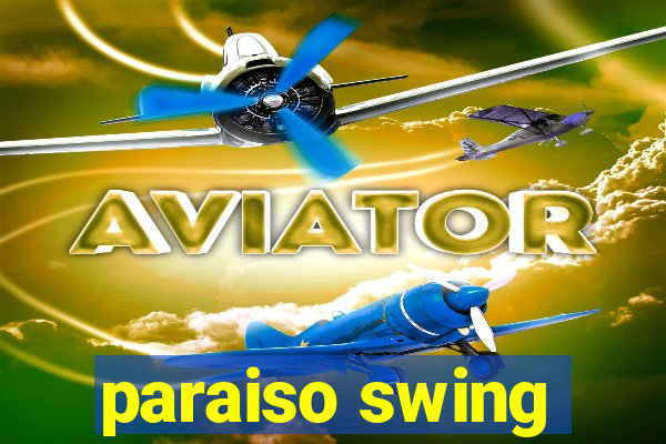 paraiso swing