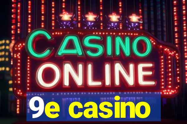 9e casino