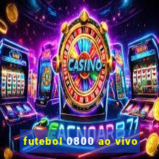 futebol 0800 ao vivo