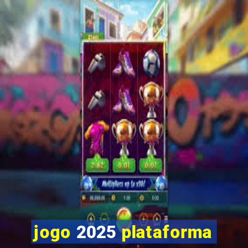 jogo 2025 plataforma