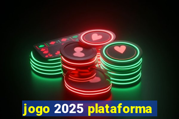 jogo 2025 plataforma