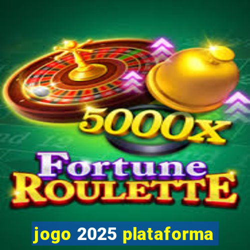 jogo 2025 plataforma