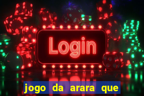 jogo da arara que ganha dinheiro