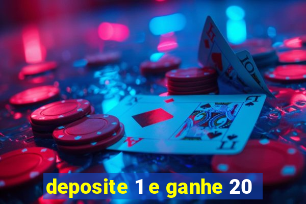 deposite 1 e ganhe 20