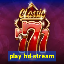 play hd stream