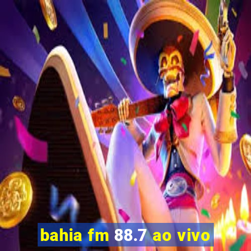 bahia fm 88.7 ao vivo