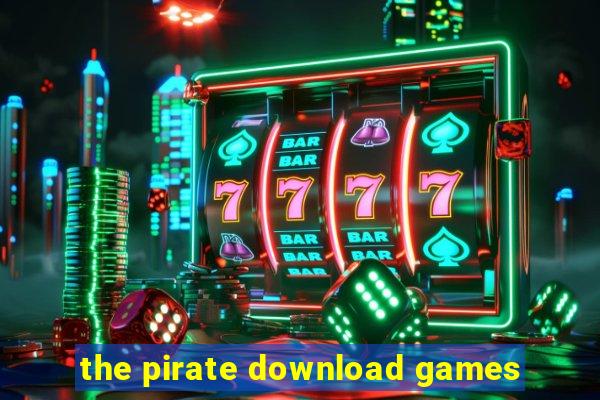 the pirate download games