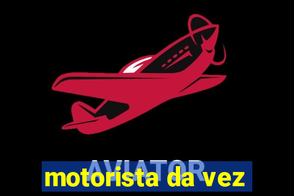 motorista da vez