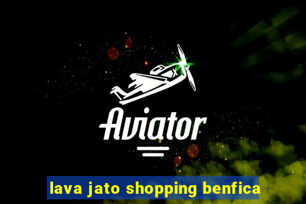 lava jato shopping benfica