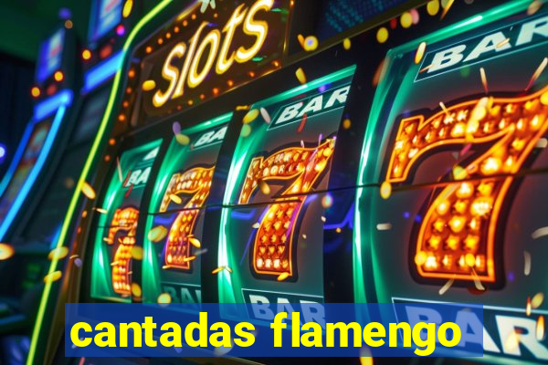 cantadas flamengo