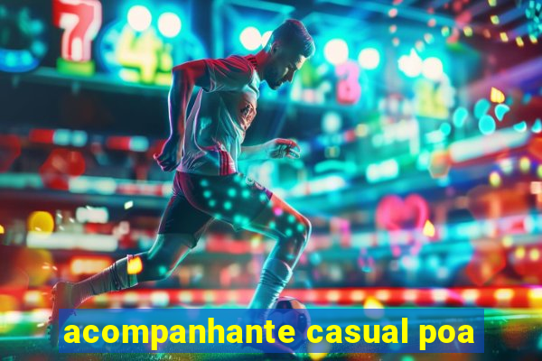 acompanhante casual poa