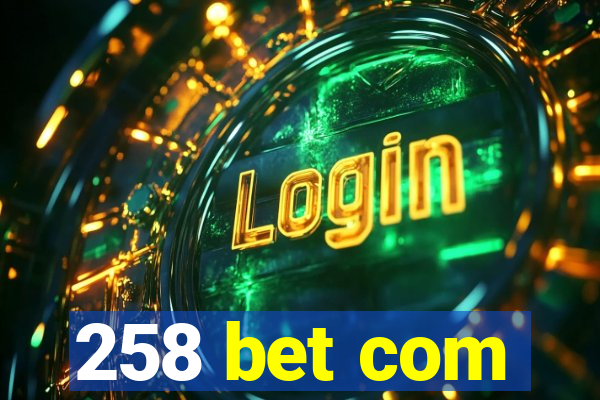 258 bet com